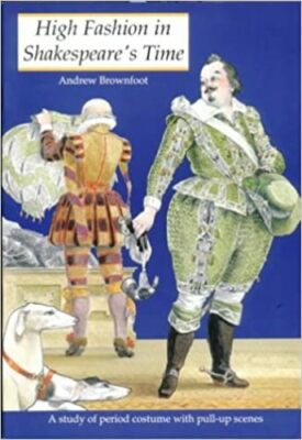 High Fashion in Shakespeare's Time: A Study of the Period Costume-Pull-Up Scenes