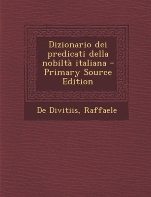De Divitiis - Dizionario dei predicati della nobilt italiana - Primar - X555z