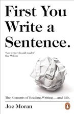 First You Write A Sentence: The Elements of Reading, Writing and Life - GOOD