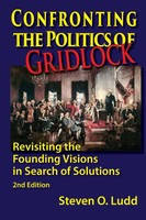 Confronting The Politics Of Gridlock, Revisiting The Founding Visions In...