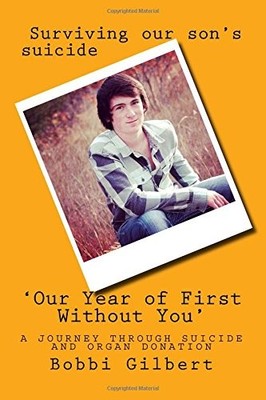 'OUR YEAR OF FIRST WITHOUT YOU': A JOURNEY THROUGH SUICIDE By Bobbi Morgan NEW