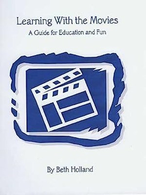 Learning with the Movies : A Guide for Education and Fun Spiral B