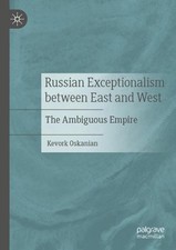 Russian Exceptionalism between East and West: The Ambiguous Empire by Kevork Osk