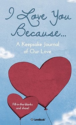 I Love You Because...: A Keepsake Journal ..., LoveBook