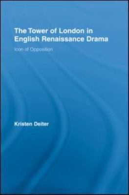 Tower of London in English Renaissance Drama : Icon of Opposition, Hardcover ...