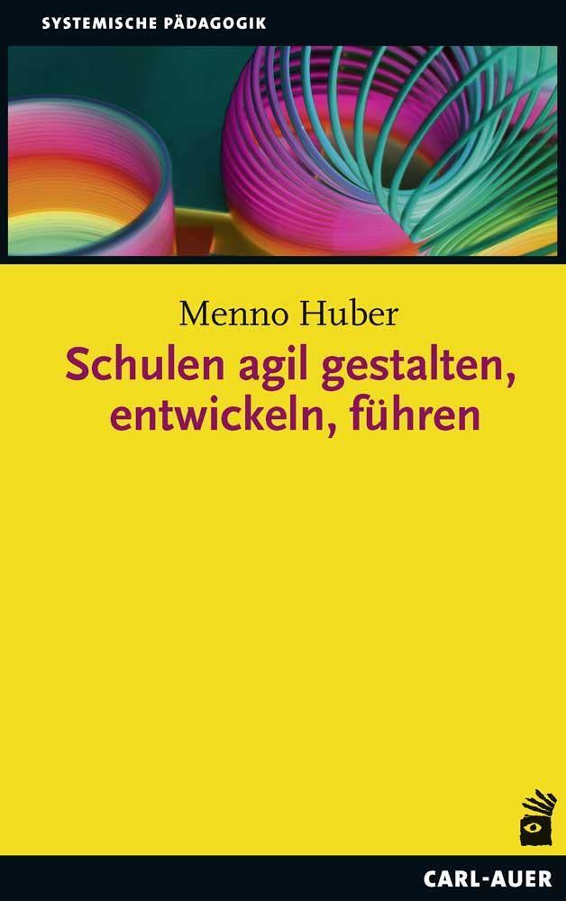 Thumbnail - Schulen Agil Gestalten, Entwickeln, Führen | Menno Huber | Deutsch |