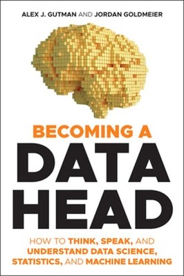 Becoming a Data Head: How to Think, Speak, and Understand Data Science,: Used