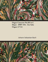 Johann Sebastian Bach | Organ Concerto No.Iii In C Major - BWV 594 - For Solo...