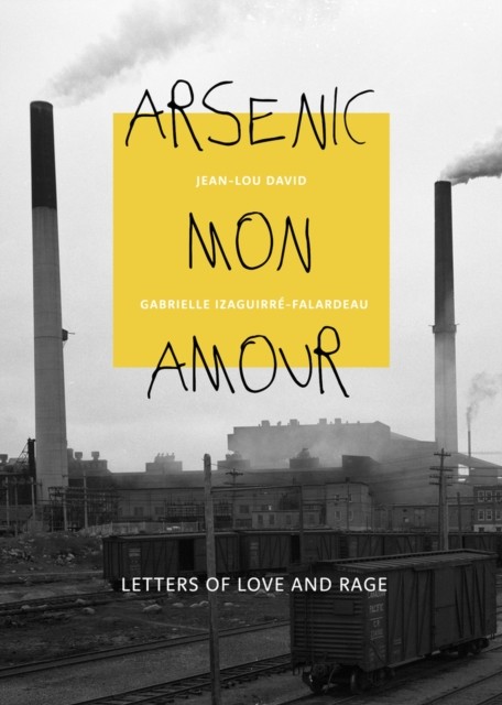 Arsenic mon amour by Gabrielle Izaguirre-Falardeau PAPERBACK 9781771863384
