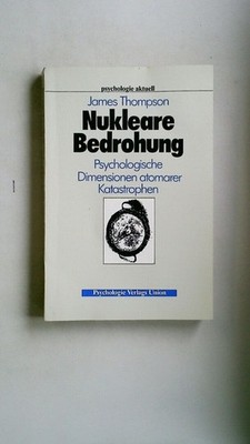 122679 James Thompson NUKLEARE BEDROHUNG psycholog. Dimensionen atomarer Katast
