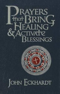 Prayers that Bring Healing and Activate Blessings: Experience the p - ACCEPTABLE