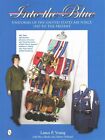 Into the Blue: Uniforms of the United States Air Force, 1947 to the Present: Volume 2: Distinctive Uniforms, Formal and Informal Uniforms by Johnny Schlund, Dave Shultz, Lance P. Young (Hardback, 2014)