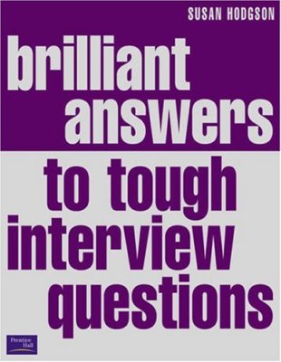 Brilliant Answers to Tough Interview Questions: Smart Answers t 