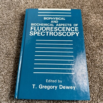 Biophysical and Biochemical Aspects of Fluorescence Spectroscopy 1991 HC Dewey