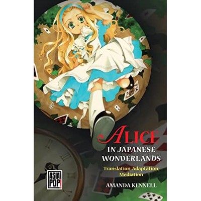 Alice in Japanese Wonderlands : Translation, Adaptation -  NEW Amanda Kennell 20