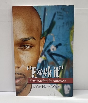 F@#k It: Frustration in America by Van White (2012, Trade Paperback) *INSCRIBED*