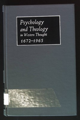 Psychology and Theology in Western Thought, 1672-1965: A Historical and Annotate