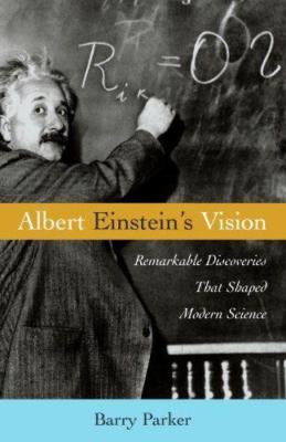 Albert Einsteins Vision by Barry Parker New Book Science Relativity Theories
