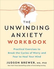 The Unwinding Anxiety Workbook: - Paperback, by Brewer MD PhD - Very Good