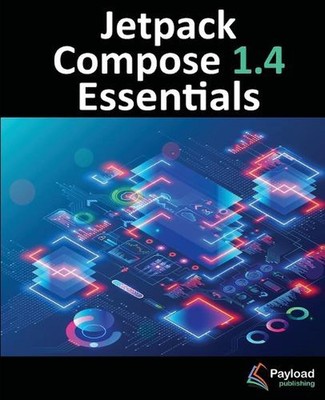 Jetpack Compose 1.4 Essentials: Developing Android Apps with Jetpack Compose 1.4