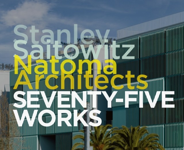 Stanley Saitowitz / Natoma Architects: Seventy-fiv by Stanley Saitowitz HARDBACK