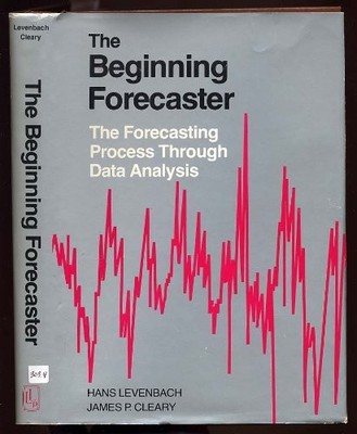 THE BEGINNING FORECASTER: THE FORECASTING PROCESS THROUGH By Hans Levenbach *VG*