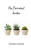 The Succulent Garden Theodore Sinclair Taschenbuch Englisch 2025