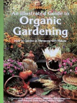 An Illustrated Guide to Organic Gardening by sunset-publishing-staff
