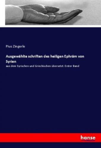 Thumbnail - Ausgewählte Schriften Des Heiligen Ephräm Von Syrien Aus Dem Syrischen