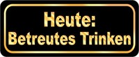 "Schild Spruch \"Heute: Betreutes Trinken\" 27 X 10 Cm Blechschild"