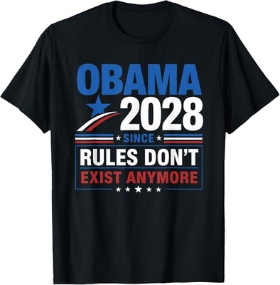 Obama 2028 Since Rules Don't Exist Anymore T-Shirt