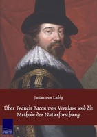 ÜBer Francis Bacon Von Verulam Und Die Methode Der Naturforschung Justus Von Lie