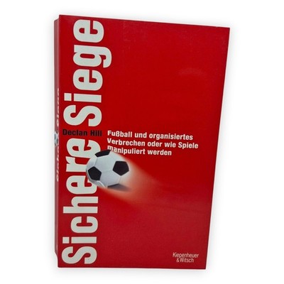 Sichere Siege Fußball und organisiertes Verbrechen Declan Hill 2008 Taschenbuch