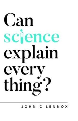 John Lennox Can Science Explain Everything? (Paperback) Questioning Faith