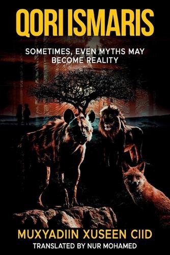 Qori Ismaris: Sometimes, Even Myths May Become Reality by Muxyadiin Xuseen CIID
