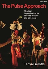 Pulse Approach : Physical Improvisation for Theatre-Mak - Trade Paperback NEW Ta