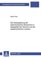 Die Gesetzgebung Der öSterreichischen Monarchie Im Spiegelbild Der Normen Und...