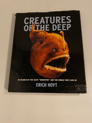 Creatures of the Deep In Search of the Sea's ''Monsters'' and the World They Live