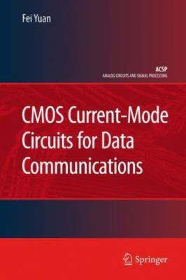 Cmos Current-Mode Circuits for Data Communications, Hardcover by Yuan, Fei, B...
