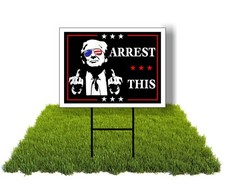 ECO ARREST THIS TRUMP MIDDLE FINGERS 12x16 in Yard Road Sign w/ Stand