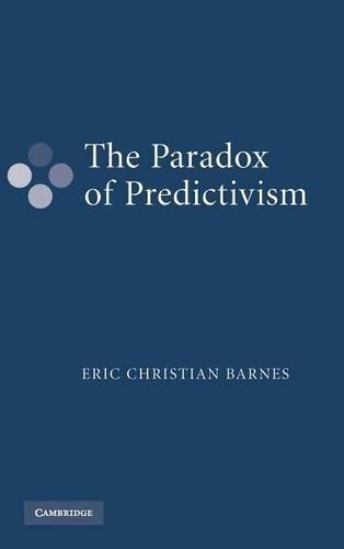 The Paradox of Predictivism by Eric Christian Barnes - 9780521879620