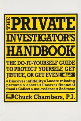The Private Investigator Handbook: The Do-It-Yourself Guide to Protect Yourself,