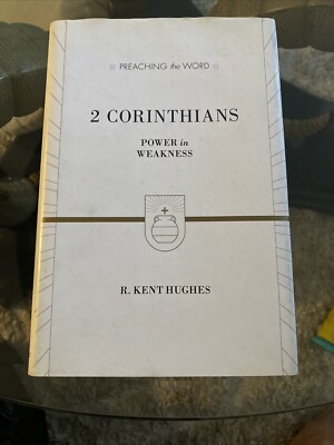 2 Corinthians: Power in Weakness (Preaching the Word)