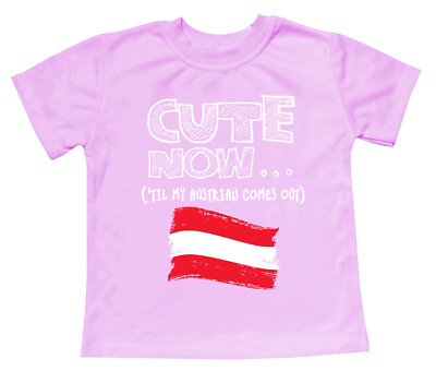 Cute Now... 'Til My Austrian Comes Out Toddler Kids Austria Flag T-shirt Cotton