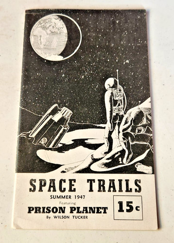 Space Trails: Featuring Prison Planet by Wilson Tucker -Booklet 1947- Vol 1 No 1