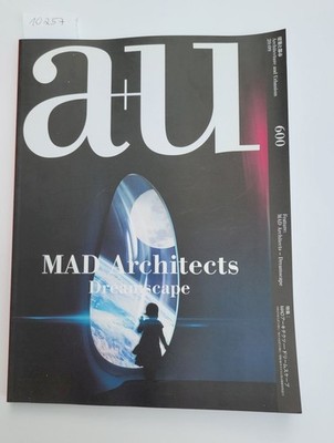 a+u : Architecture and Urbanism : N. 600 : 2020:09 : MAD Architects : Dreamscape