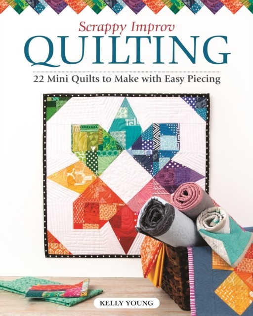 Scrappy Improv Quilting: 22 Mini Quilts to Make with Easy Piecing (Landauer) Step-by-Step Instructions, Tutorials on Selecting and Combining Scraps, and Approachable Ideas for Busting Your Stash - Image 3