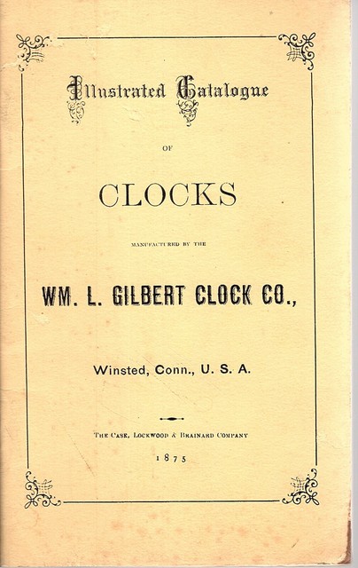 Wm L Gilbert Clock Co 1967 Reprint Of 1875 Catalogue B W Illustrations 