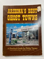 Arizona's Best Ghost Towns : A Practical Guide by Philip Varney (1980)