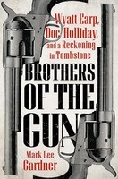 Mark Lee Gardner - Brothers Of The Gun Wyatt Earp Doc Holliday And - J245Z